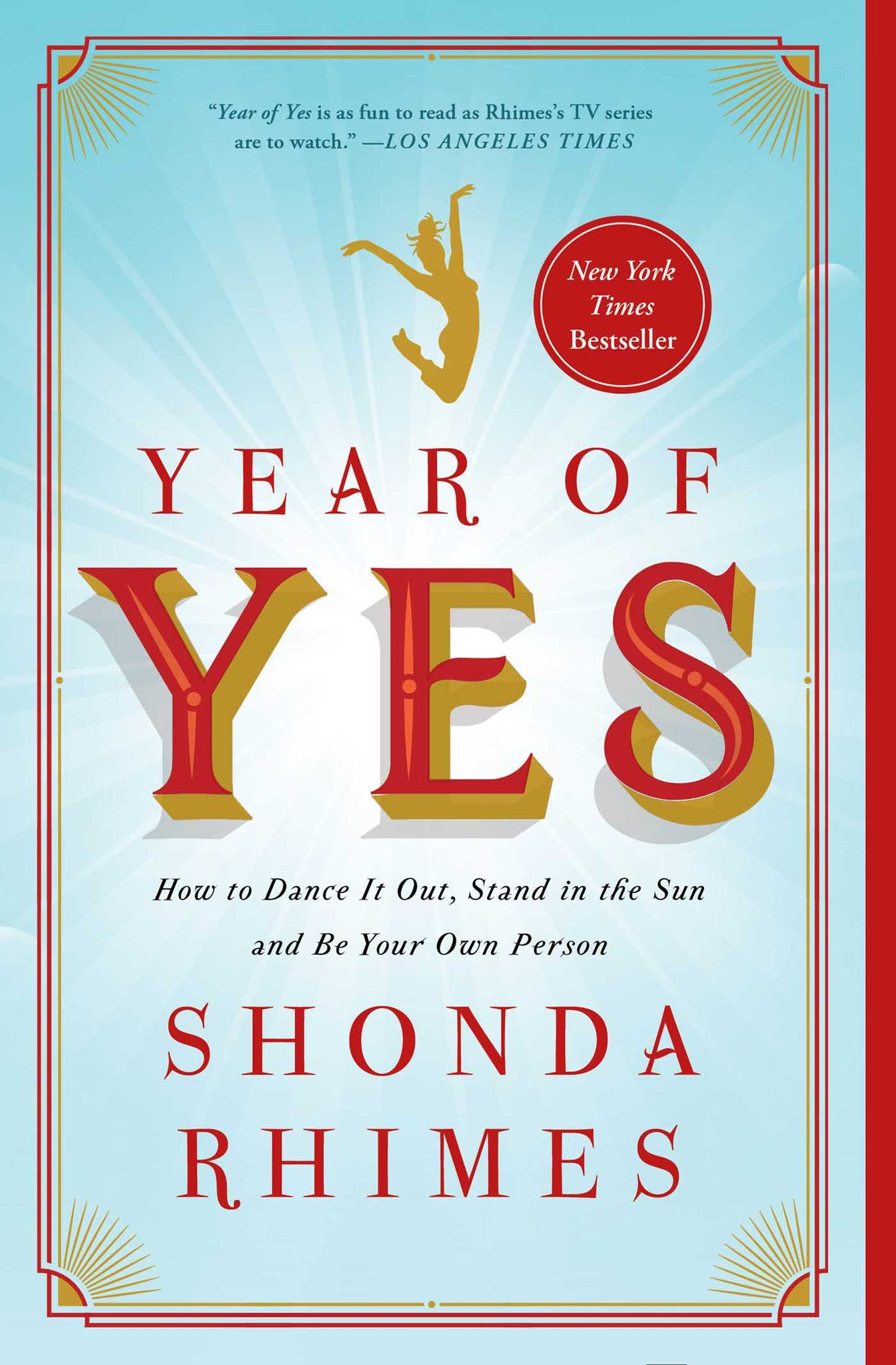 Year of Yes : How to Dance It Out, Stand In the Sun and Be Your Own Person