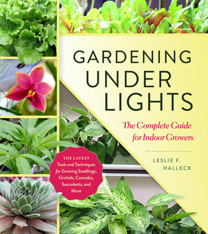 Gardening Under Lights : The Complete Guide for Indoor Growers