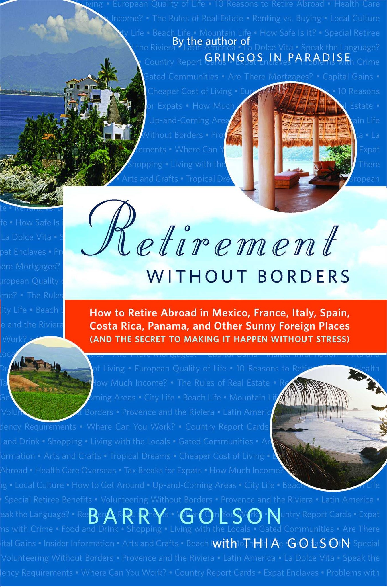 Retirement Without Borders : How to Retire Abroad--in Mexico, France, Italy, Spain, Costa Rica, Panama, and Other Sunny, Foreign Places (And the Secret to Making It Happen Without Stress)