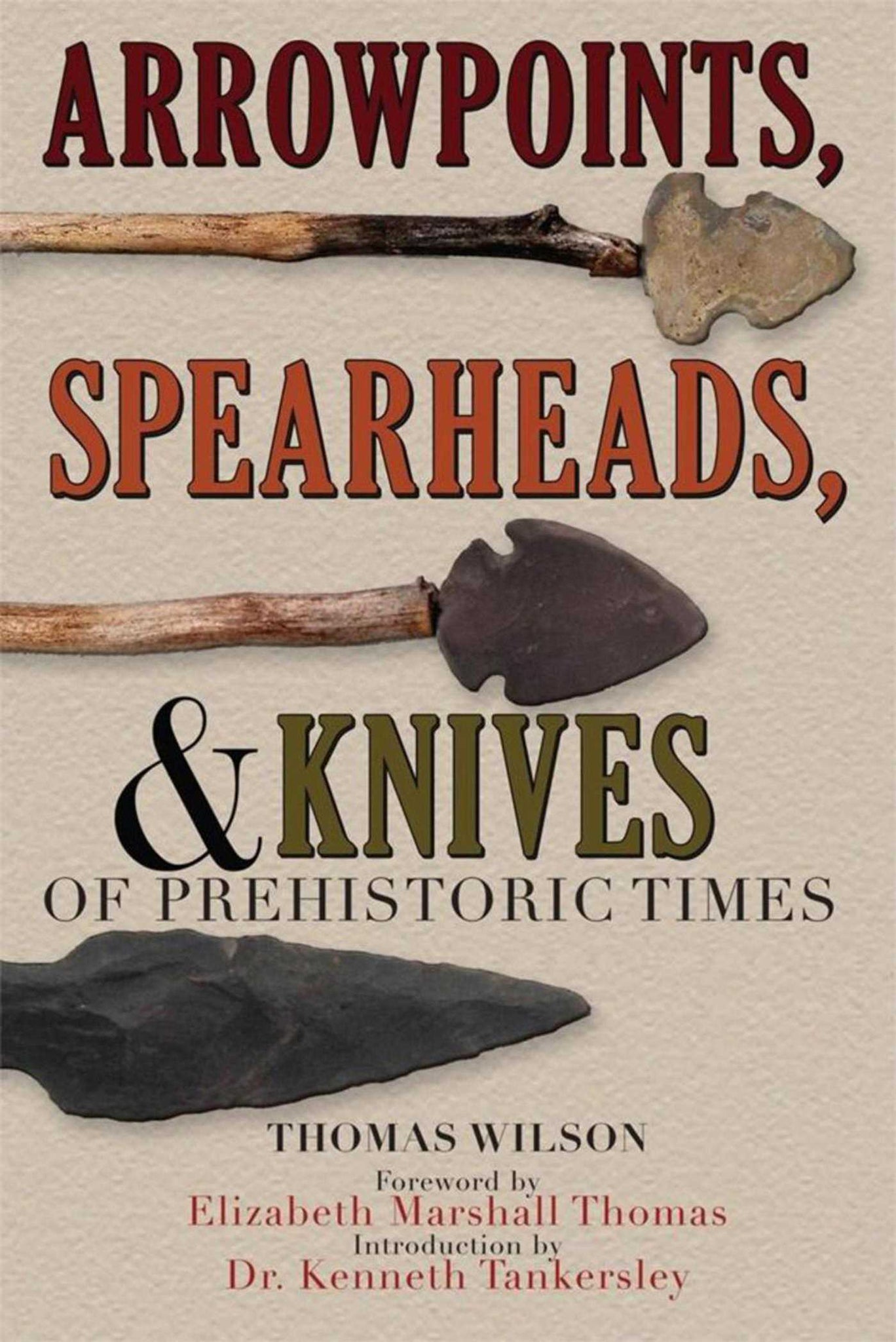 Arrowpoints, Spearheads, and Knives of Prehistoric Times