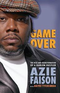 Game Over : The Rise and Transformation of a Harlem Hustler