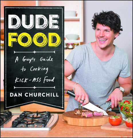 DudeFood : A Guy's Guide to Cooking Kick-Ass Food