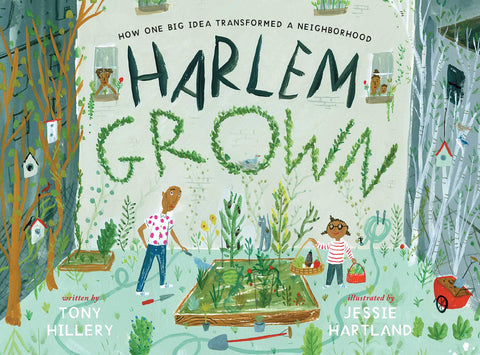 Harlem Grown : How One Big Idea Transformed a Neighborhood