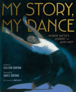 My Story, My Dance : Robert Battle's Journey to Alvin Ailey