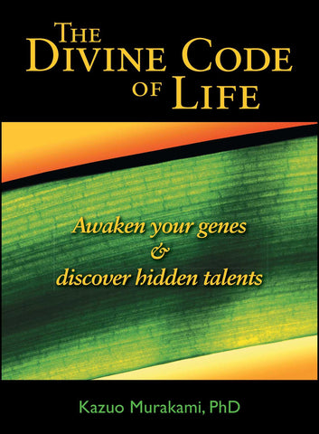 The Divine Code of Life : Awaken Your Genes and Discover Hidden Talents