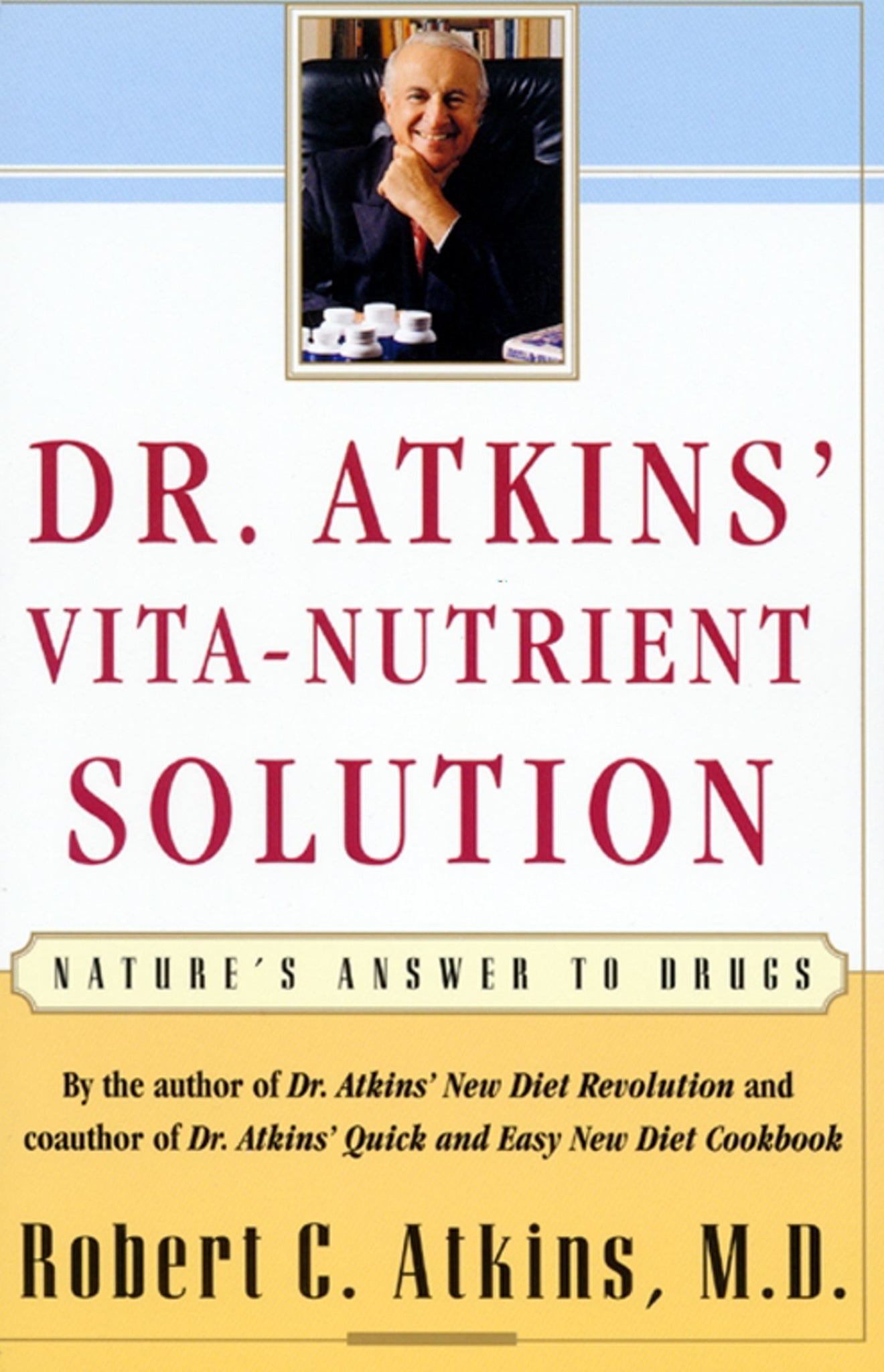 Dr. Atkins' Vita-Nutrient Solution : Nature's Answer to Drugs