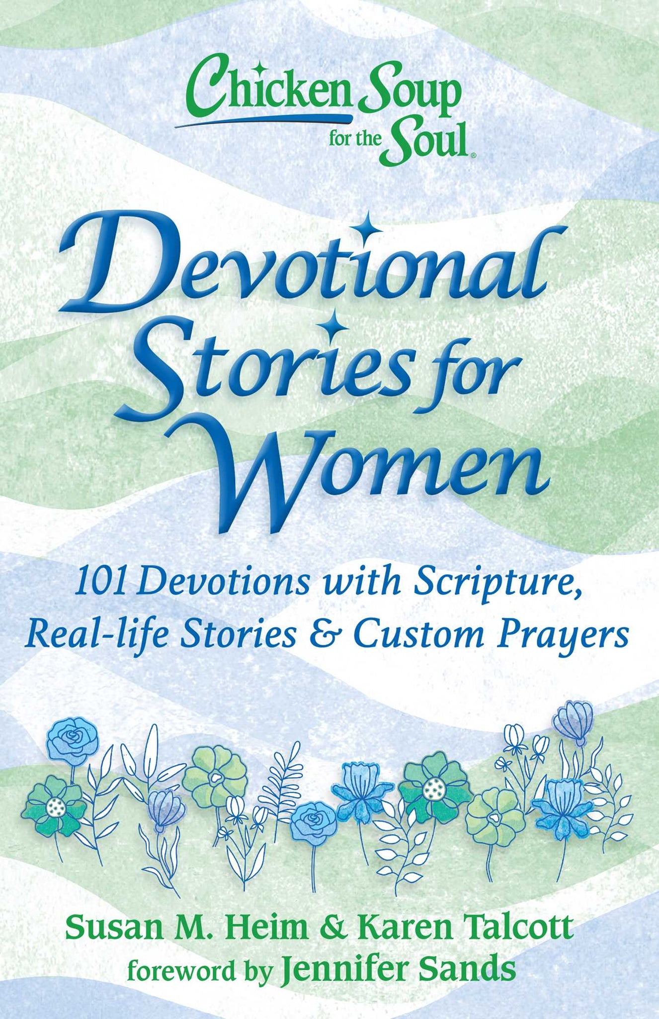 Chicken Soup for the Soul: Devotional Stories for Women : 101 Devotions with Scripture, Real-life Stories & Custom Prayers