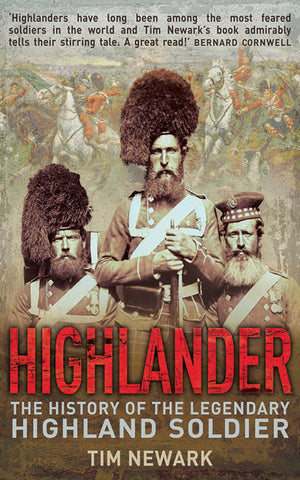 Highlander : The History of the Legendary Highland Soldier