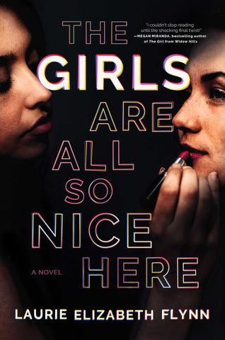 The Girls Are All So Nice Here : A Novel