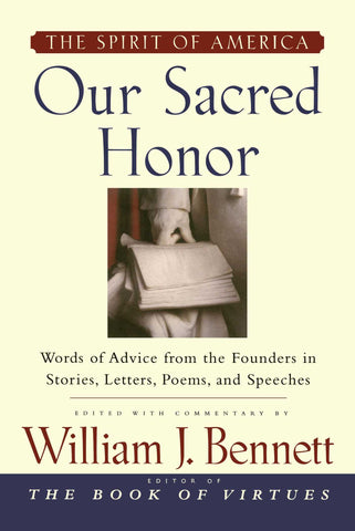 Our Sacred Honor : "The Stories, Letters, Songs, Poems, Speeches, and