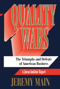 Quality Wars : The Triumphs and Defeats of American Business