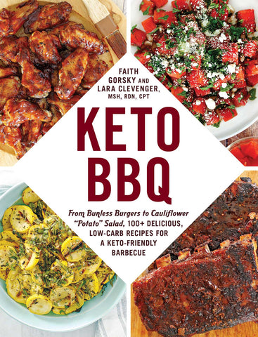 Keto BBQ : From Bunless Burgers to Cauliflower "Potato" Salad, 100+ Delicious, Low-Carb Recipes for a Keto-Friendly Barbecue