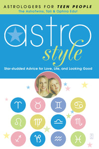 Astrostyle : Star-studded Advice for Love, Life, and Looking Good