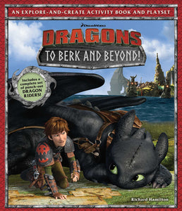 DreamWorks Dragons: To Berk and Beyond! : An Explore-and-Create Activity Book and Play Set