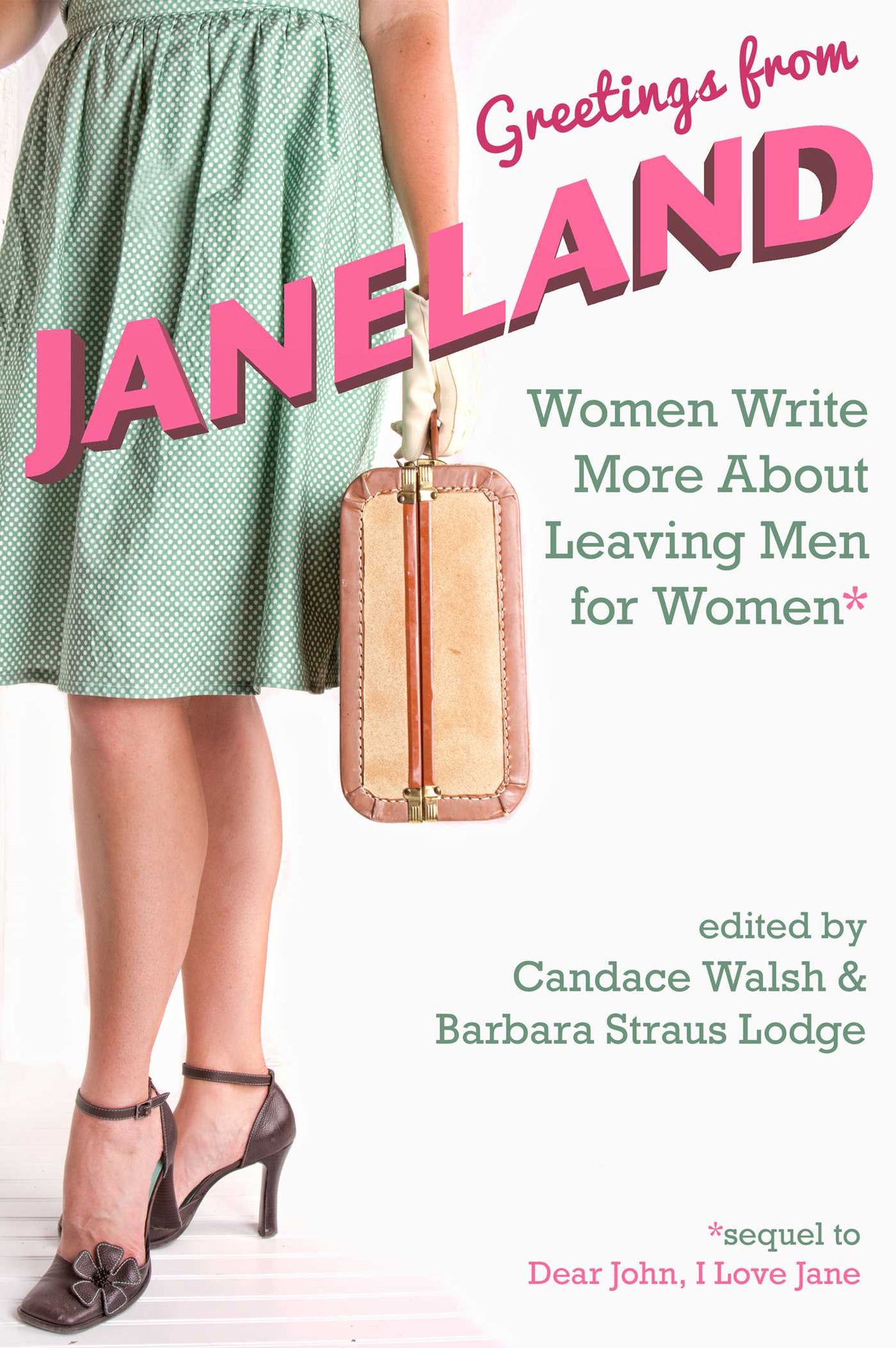 Greetings from Janeland : Women Write More About Leaving Men for Women