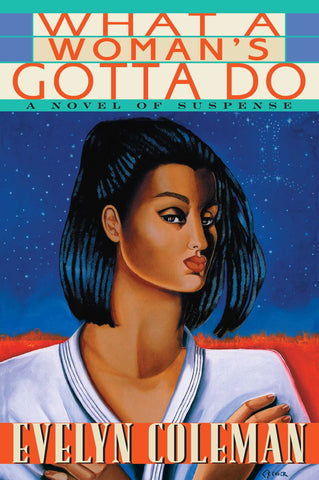 What a Woman's Gotta Do : A Novel of Suspense