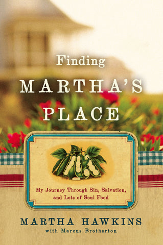 Finding Martha's Place : My Journey Through Sin, Salvation, and Lots of Soul Food