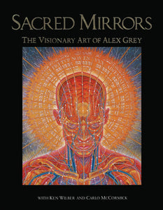 Sacred Mirrors : The Visionary Art of Alex Grey