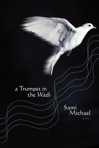 A Trumpet in the Wadi : A Novel