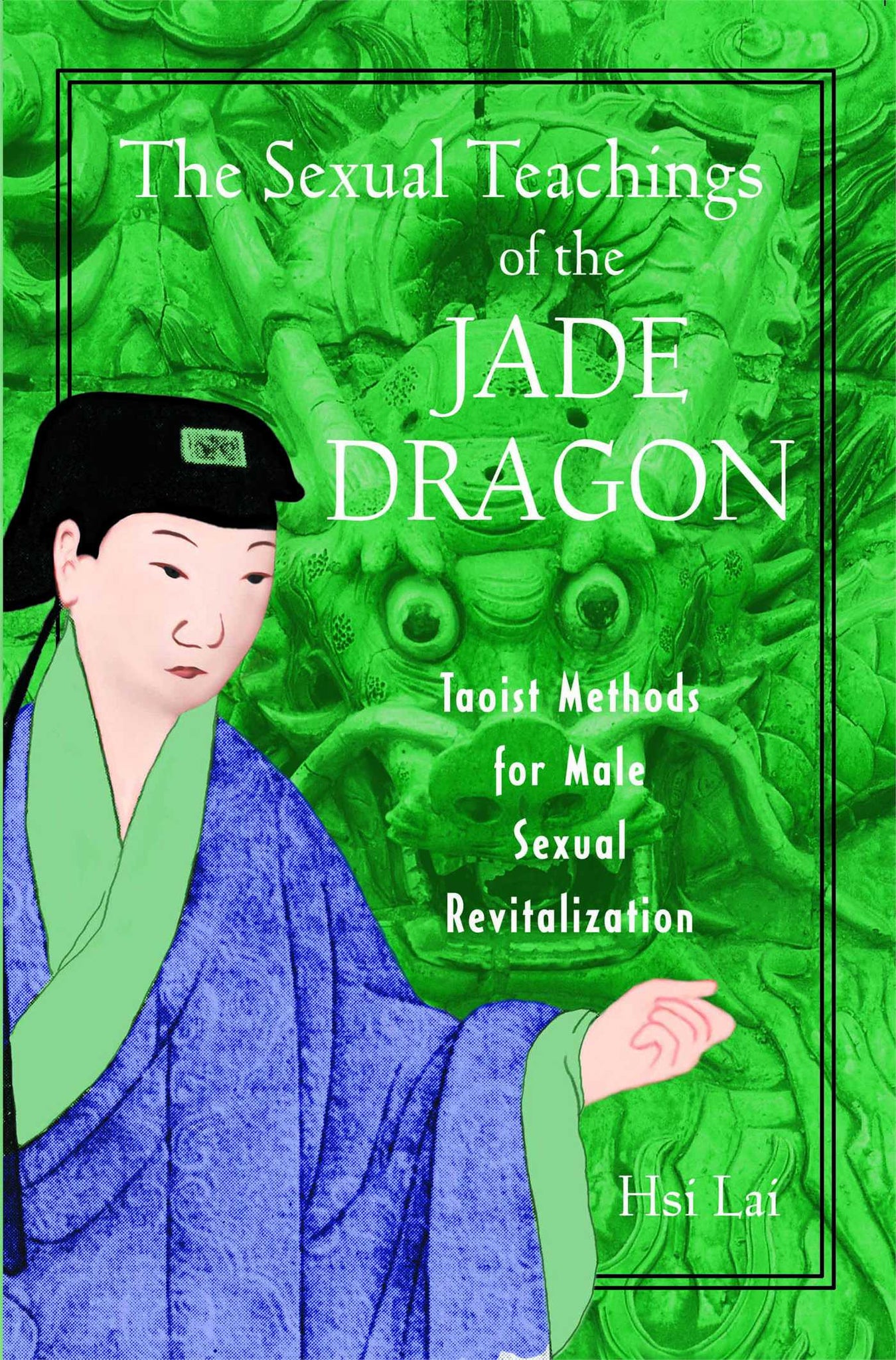 The Sexual Teachings of the Jade Dragon : Taoist Methods for Male Sexual Revitalization