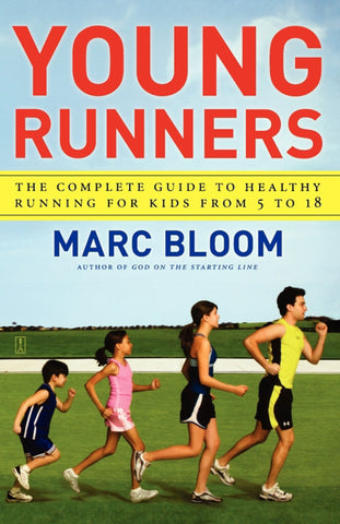 Young Runners : The Complete Guide to Healthy Running for Kids From 5 to 18