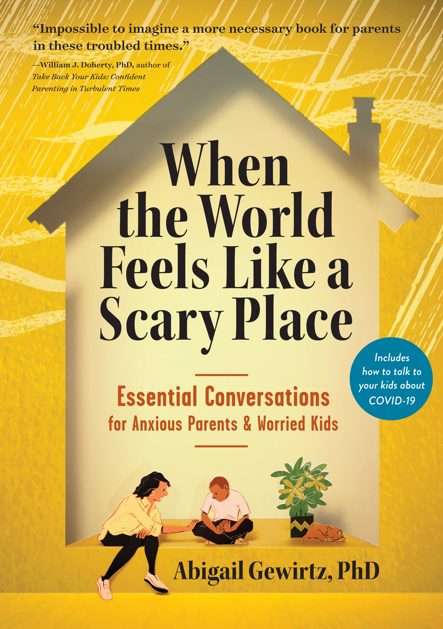 When the World Feels Like a Scary Place : Essential Conversations for Anxious Parents and Worried Kids