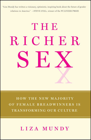 The Richer Sex : How the New Majority of Female Breadwinners Is Transforming Our Culture
