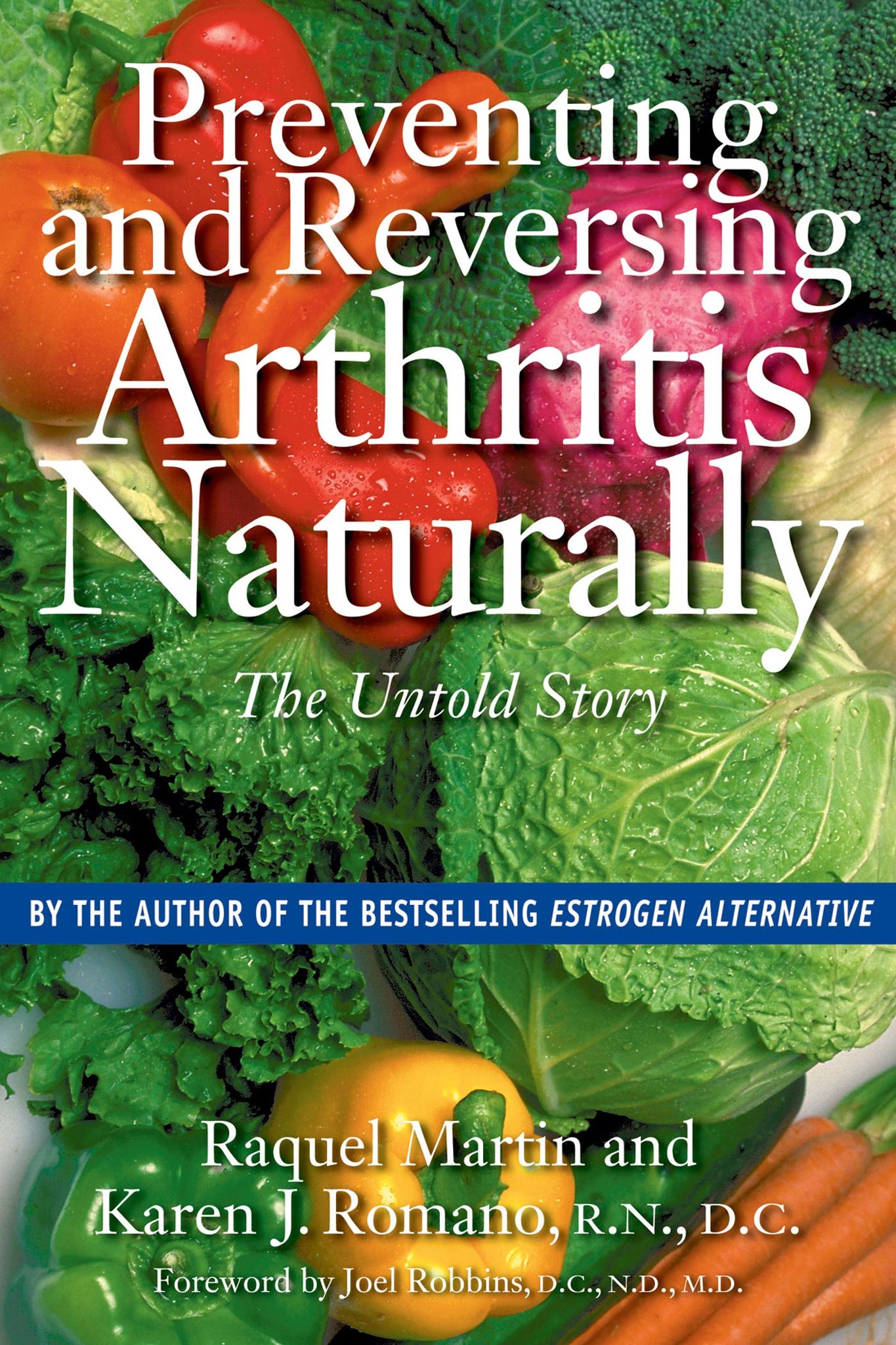 Preventing and Reversing Arthritis Naturally : The Untold Story