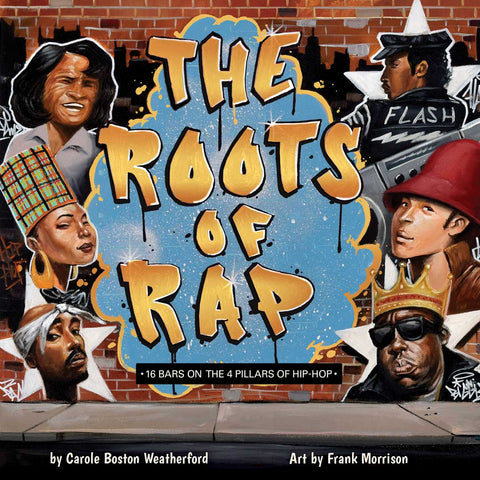 The Roots of Rap : 16 Bars on the 4 Pillars of Hip-Hop