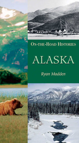 Alaska (On the Road Histories) : On the Road Histories