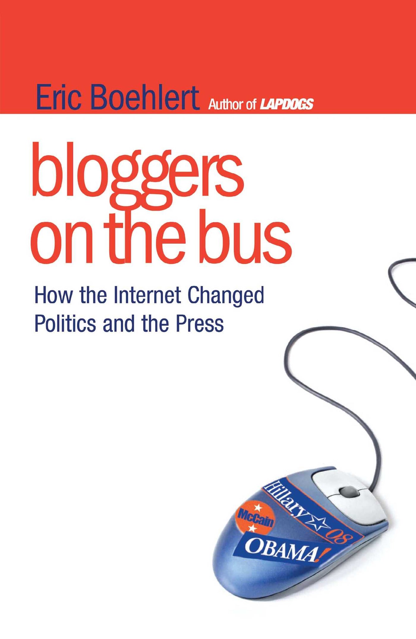 Bloggers on the Bus : How the Internet Changed Politics and the Press