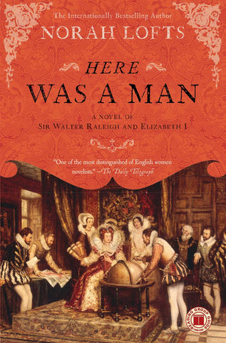 Here Was a Man : A Novel of Sir Walter Raleigh and Elizabeth I