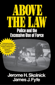 Above the Law : Police and the Excessive Use of Force