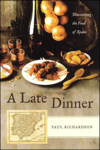 A Late Dinner : Discovering the Food of Spain