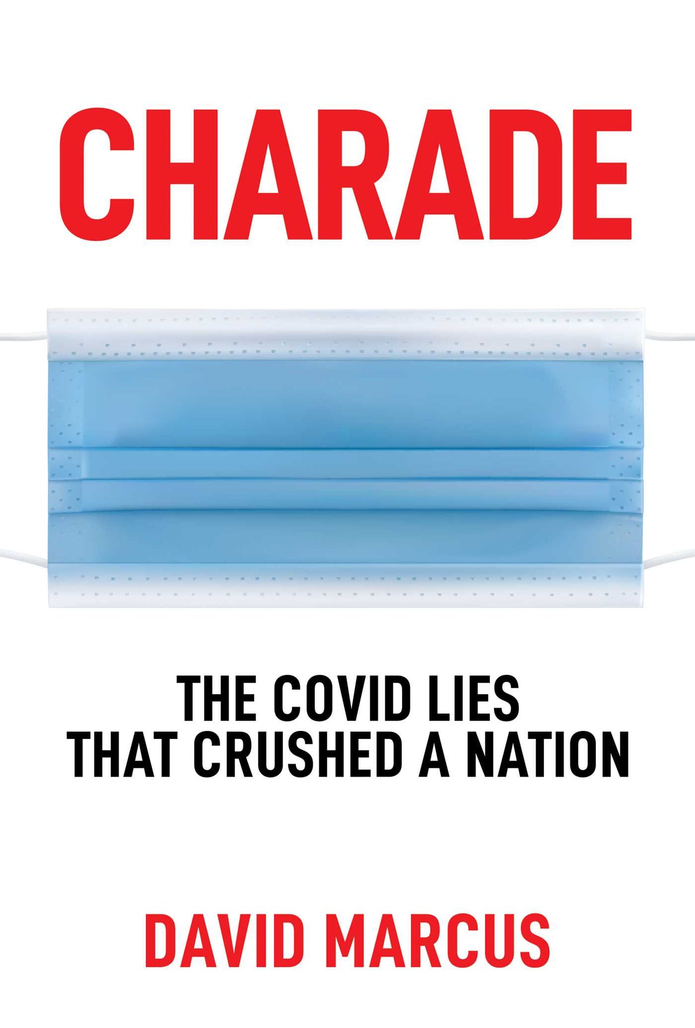 Charade : The Covid Lies That Crushed A Nation