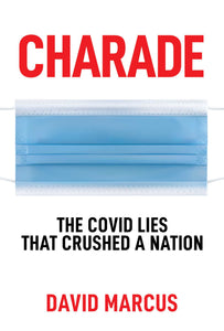 Charade : The Covid Lies That Crushed A Nation