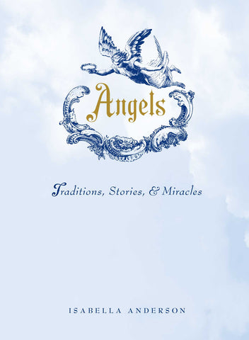 Angels : Traditions, Stories, and Miracles