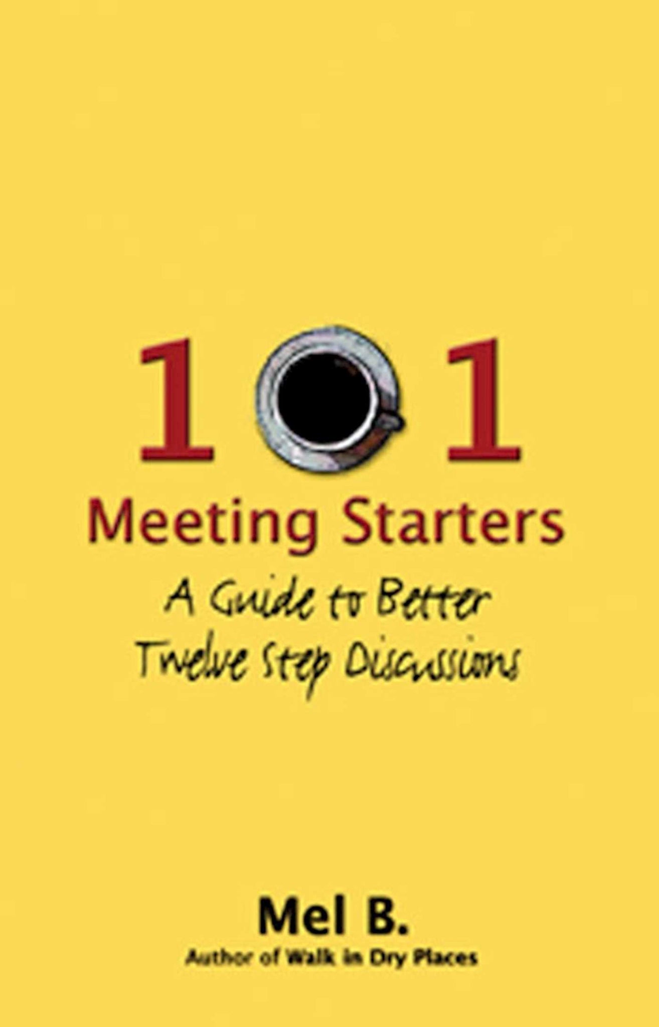 101 Meeting Starters : A Guide to Better Twelve Step Discussions