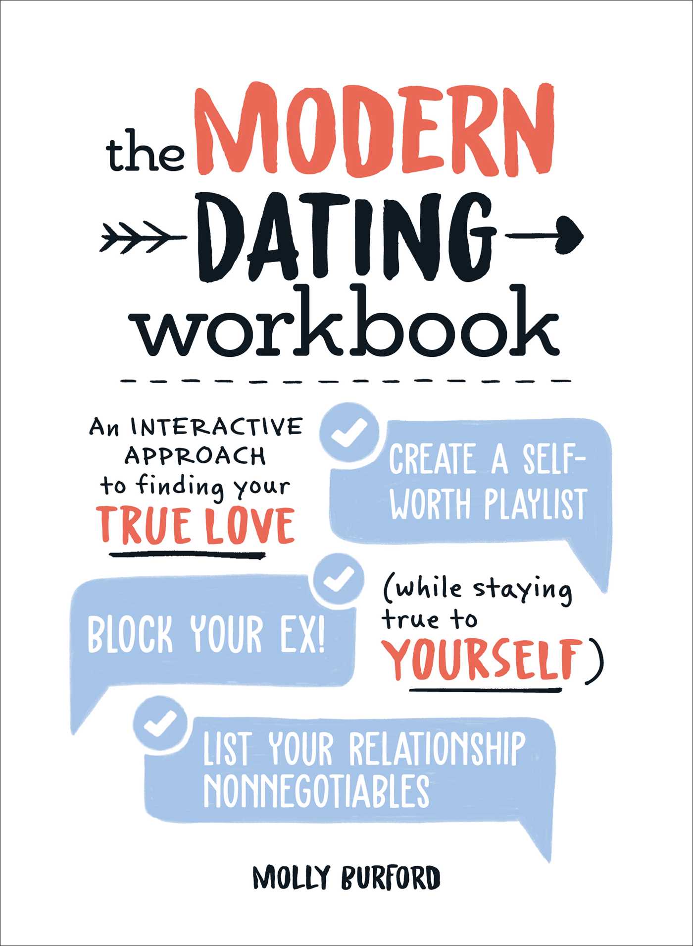 The Modern Dating Workbook : An Interactive Approach to Finding Your True Love (While Staying True to Yourself)