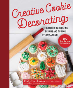 Creative Cookie Decorating : Buttercream Frosting Designs and Tips for Every Occasion
