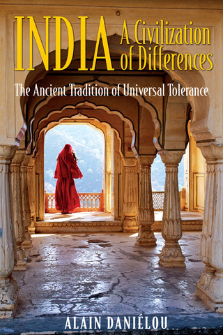 India: A Civilization of Differences : The Ancient Tradition of Universal Tolerance