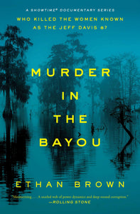 Murder in the Bayou : Who Killed the Women Known as the Jeff Davis 8?