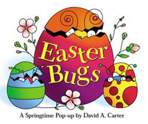 Easter Bugs : A Springtime Pop-up by David A. Carter