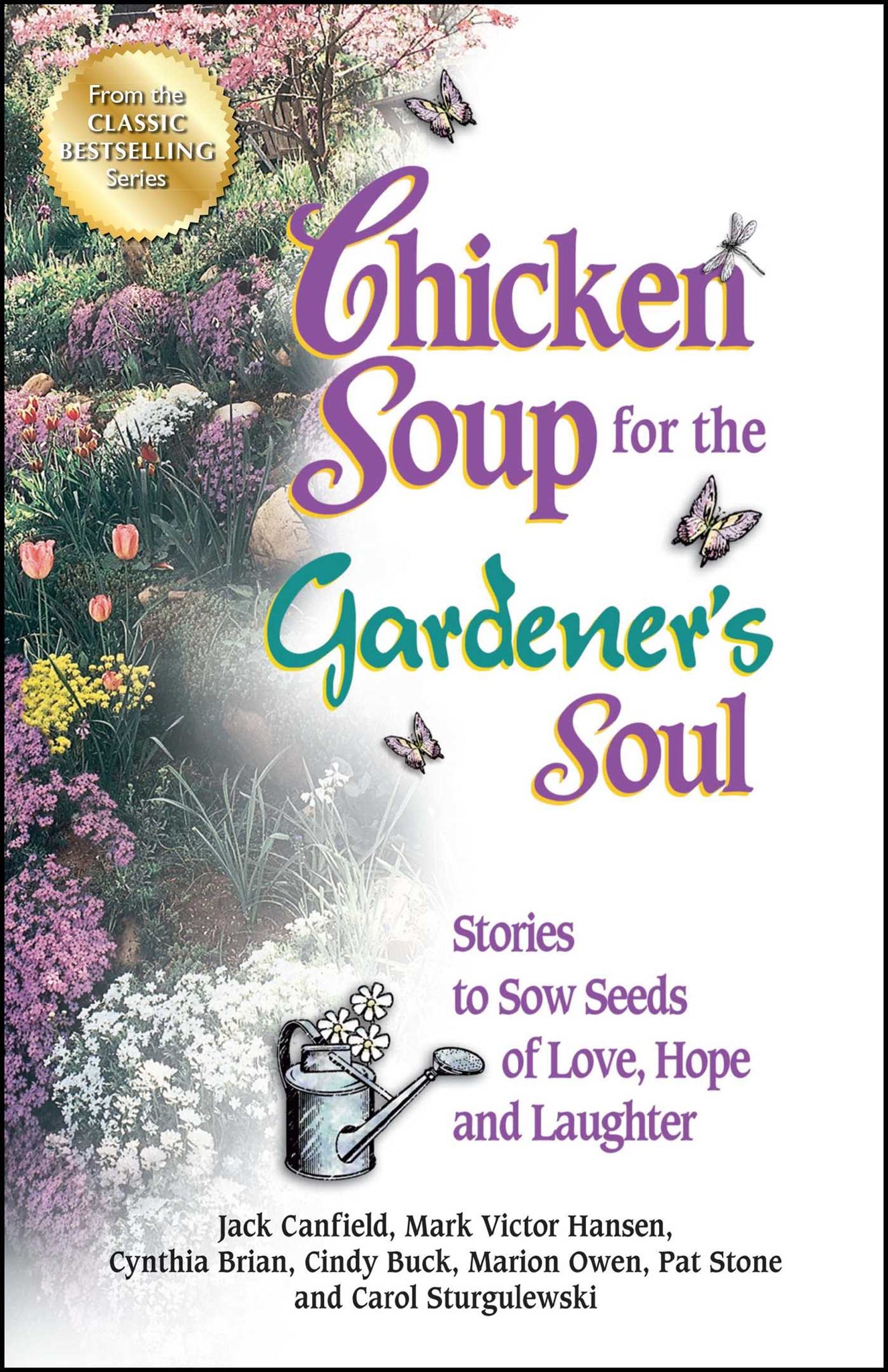 Chicken Soup for the Gardener's Soul : Stories to Sow Seeds of Love, Hope and Laughter