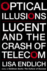 Optical Illusions : Lucent and the Crash of Telecom