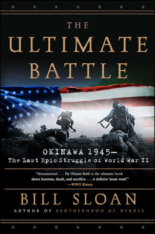 The Ultimate Battle : Okinawa 1945--The Last Epic Struggle of World War II