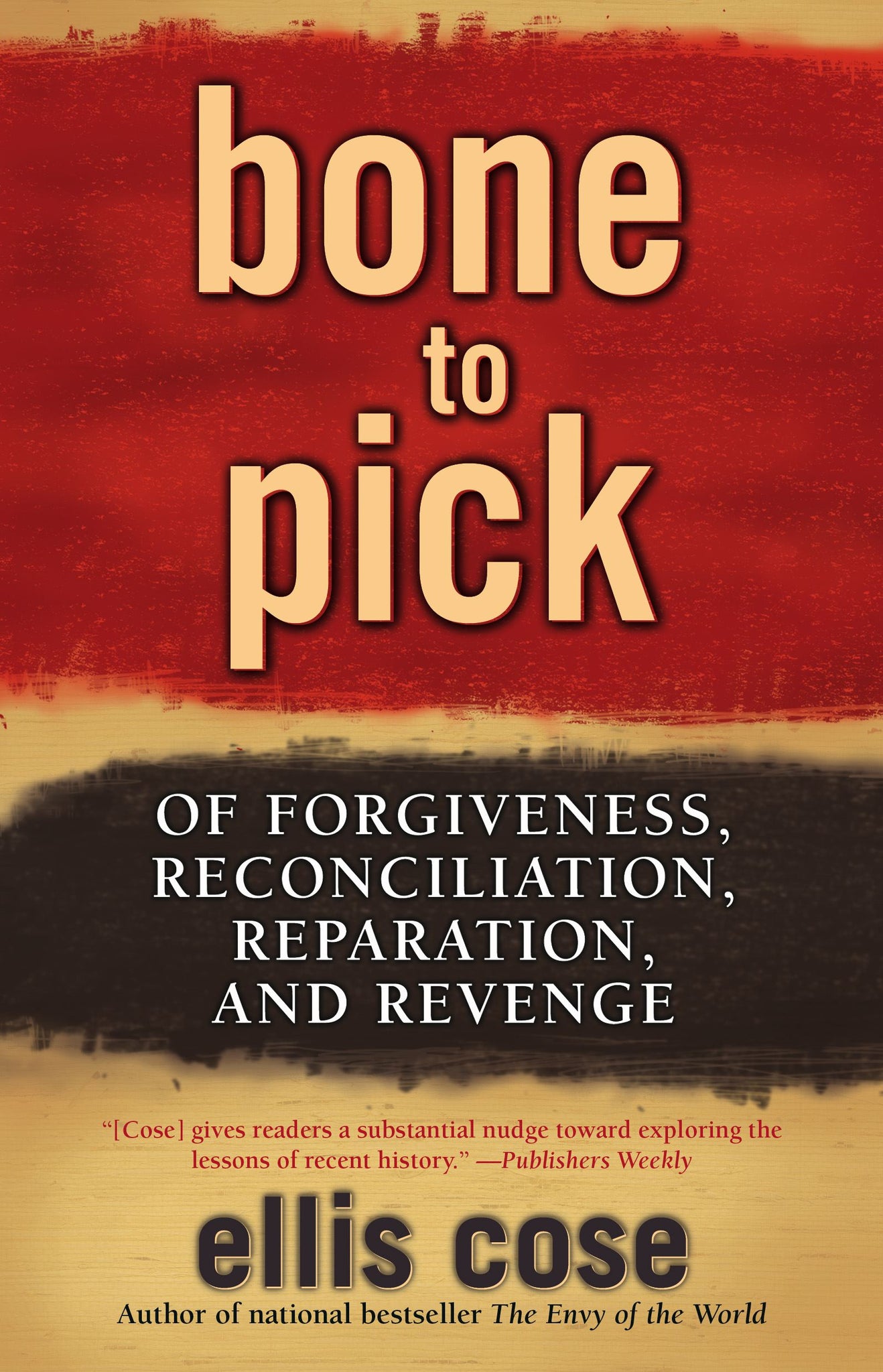 Bone to Pick : Of Forgiveness, Reconciliation, Reparation, and Revenge