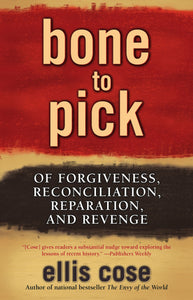 Bone to Pick : Of Forgiveness, Reconciliation, Reparation, and Revenge