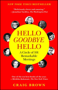 Hello Goodbye Hello : A Circle of 101 Remarkable Meetings