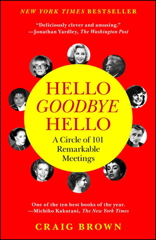 Hello Goodbye Hello : A Circle of 101 Remarkable Meetings